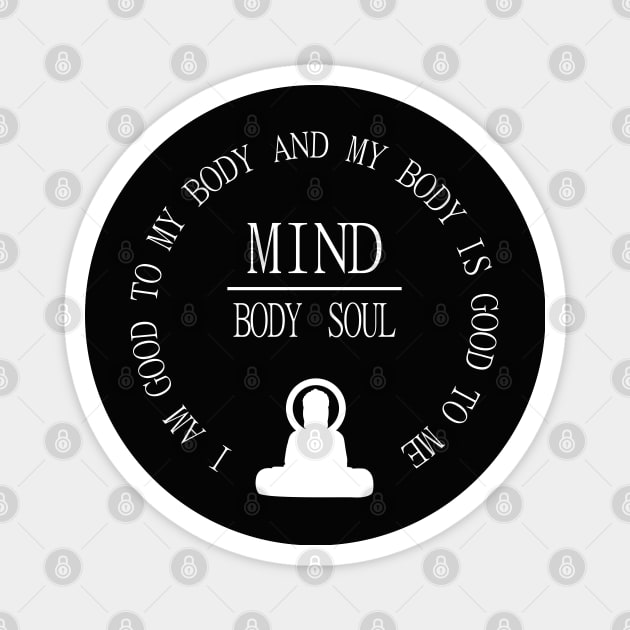 Meditation Tee, Mind Body Soul, I am good to my body and  my body is good to me | Mentalist Magnet by FlyingWhale369